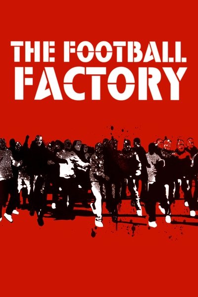 Football Factory (Diario de un Hooligan) (2004)