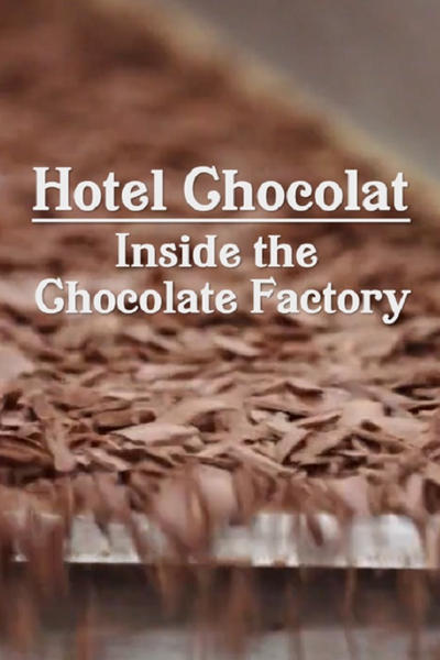 Hotel Chocolat: Inside the Chocolate Factory