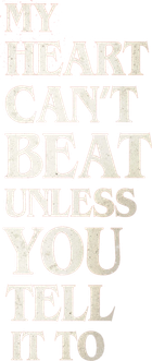 My Heart Can't Beat Unless You Tell It To Logo