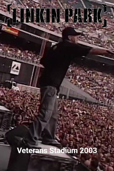 Linkin Park: Veterans Stadium 2003