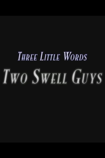 Three Little Words: Two Swell Guys