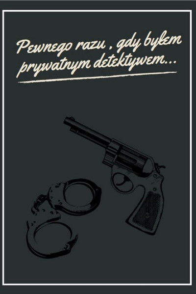 Poster do Filme Pewnego razu, gdy byłem prywatnym detektywem...