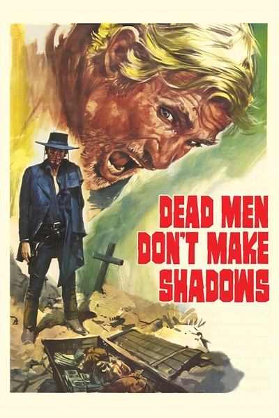 Dead Men Don't Make Shadows poster Dead Men Don't Make Shadows