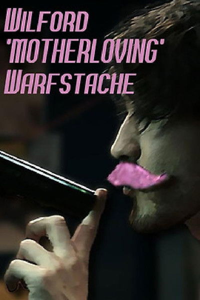 movie poster for Wilford 'MOTHERLOVING' Warfstache