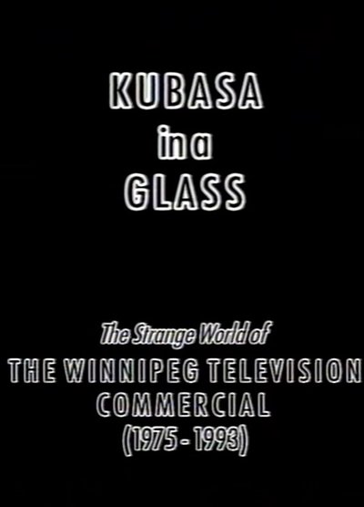 Watch!Kubasa in a Glass: The Fetishised Winnipeg TV Commercial 1976-1992 Movie Online