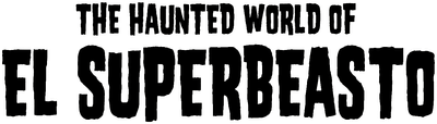 The Haunted World of El Superbeasto Logo