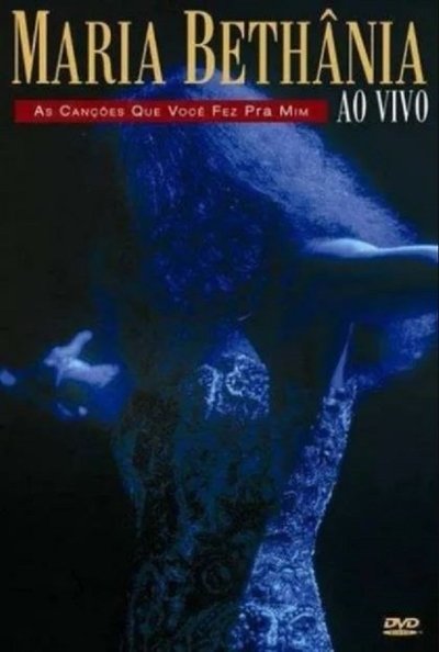 Poster do Filme Maria Bethânia - As Canções Que Você Fez Pra Mim