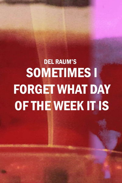 Poster do Filme Sometimes I Forget What Day of the Week It Is