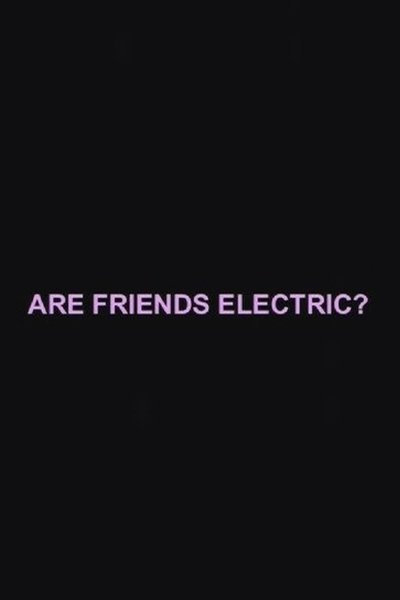 Are Friends Electric?