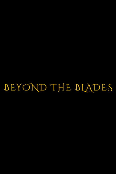 Beyond the Blades