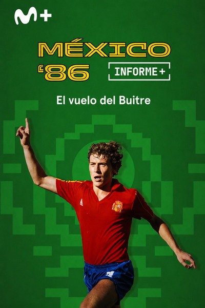 Informe Plus+. México 86 el vuelo del Buitre