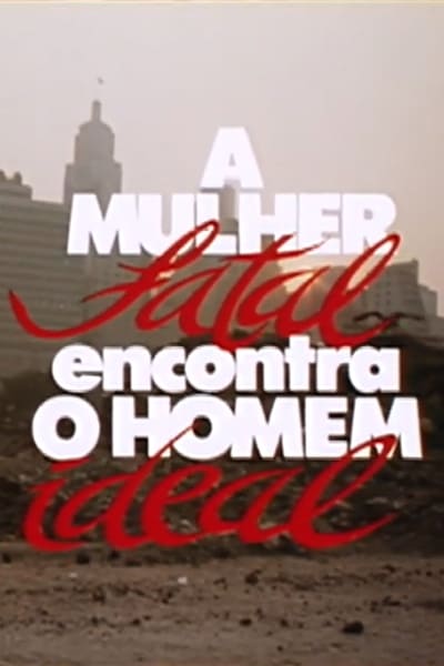 Watch Now!A Mulher Fatal Encontra o Homem Ideal Full Movie Torrent