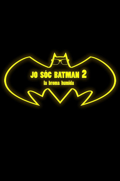 Jo sóc Batman 2: La broma humida