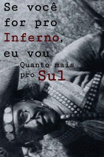 Poster do Filme Se você for pro Inferno, eu vou, Quanto mais pro Sul