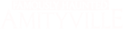 Famously Haunted: Amityville Logo