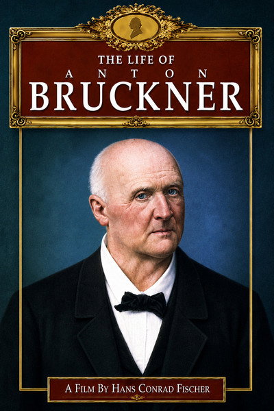 The Life of Anton Bruckner