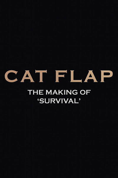 Cat Flap: The Making of 'Survival'