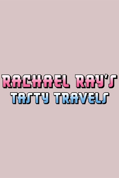 poster for Rachael Ray's Tasty Travels