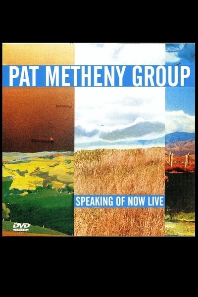 Poster for the movie Pat Metheny Group - Speaking Of Now Live
