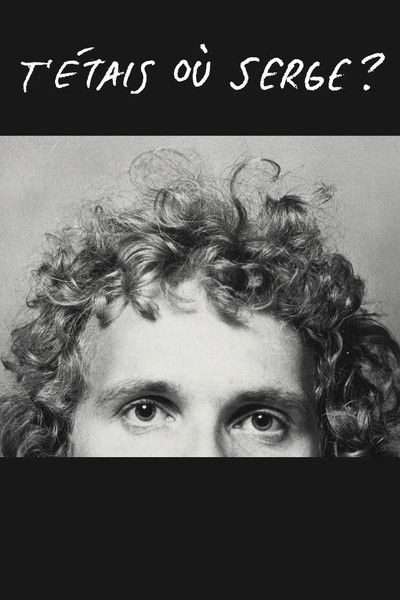 T'étais où Serge?