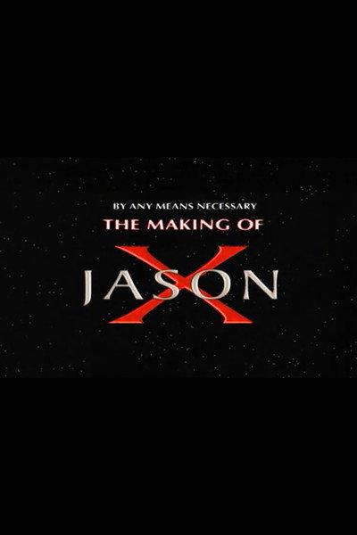 By Any Means Necessary: The Making of "Jason X"