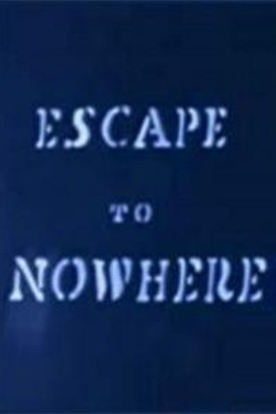 Poster do Filme Escape to Nowhere