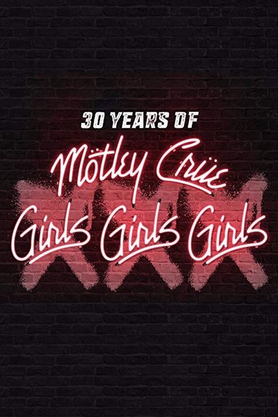 Poster for the movie 30 Years of Mötley Crüe: XXX Girls Girls Girls
