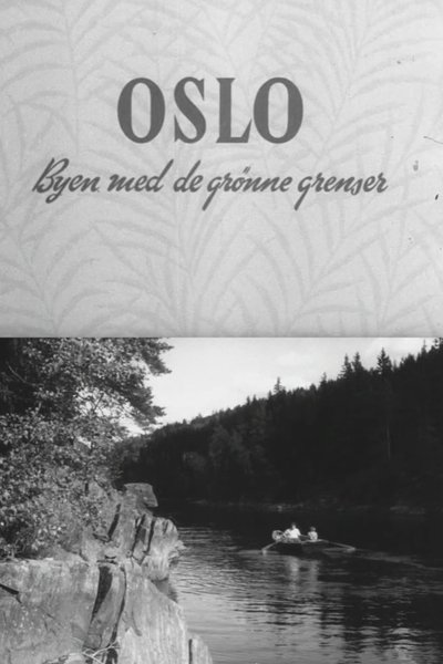 movie poster for Oslofilm: Oslo: Byen med de grønne grenser