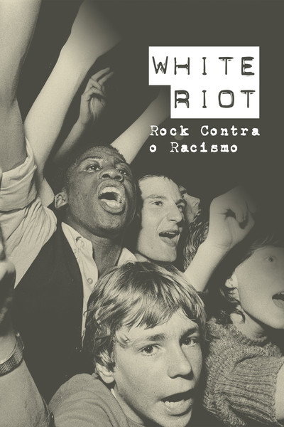 Poster do Filme White Riot: Rock Contra o Racismo