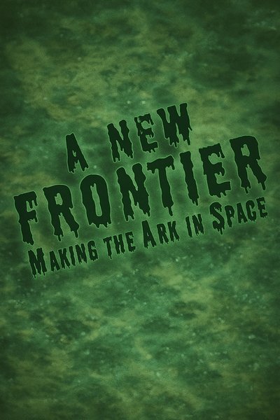 A New Frontier: Making the 'Ark in Space'