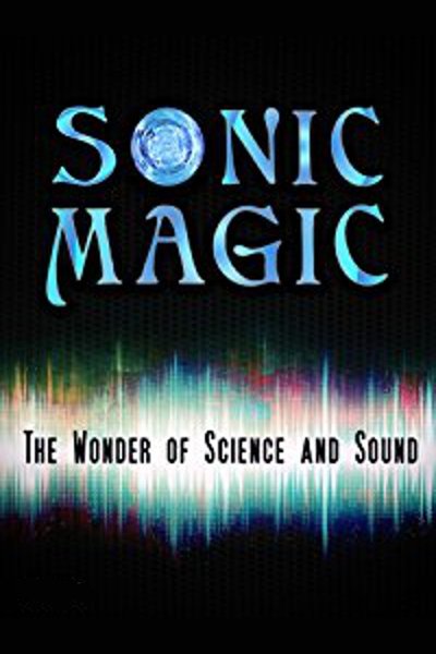 Poster for the movie Sonic Magic: The Wonder and Science of Sound
