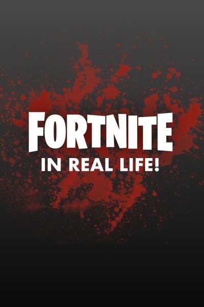 movie poster for FORTNITE IN REAL LIFE!