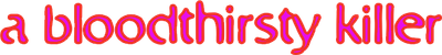 A Bloodthirsty Killer Logo