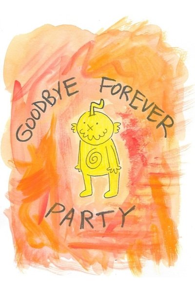 Poster for the movie Goodbye Forever Party