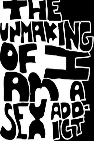 movie poster for The Unmaking of I Am A Sex Addict
