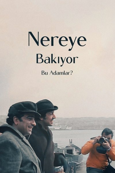 Poster do Filme Nereye Bakıyor Bu Adamlar