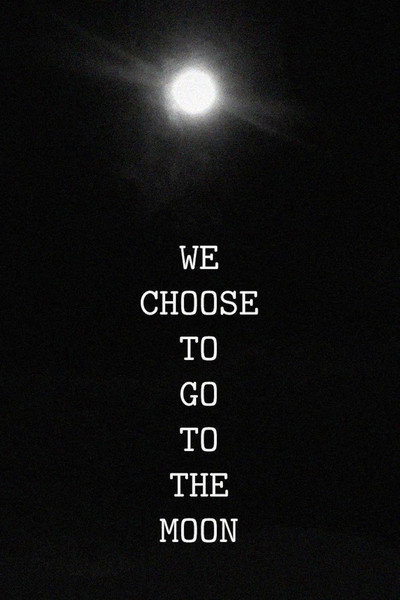 We Choose to Go to the Moon