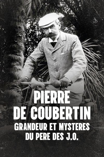 Poster do Filme Pierre de Coubertin : Grandeur et mystères du père des J.O.