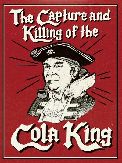 Poster do Filme The Capture & Killing of the Cola King