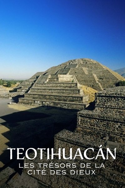 Teotihuacán, les trésors de la cité des dieux poster Teotihuacán, les trésors de la cité des dieux