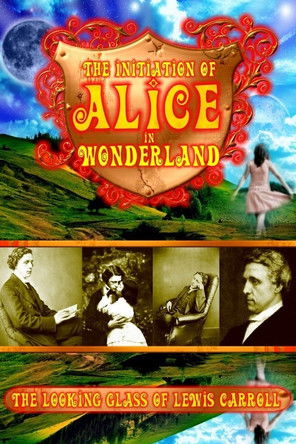 Poster do Filme The Initiation of Alice in Wonderland: The Looking Glass of Lewis Carroll