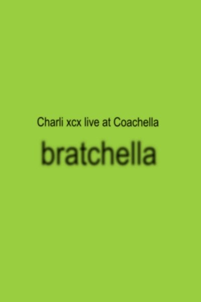 movie poster for bratchella: Charli XCX live at Coachella 2025