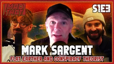 MARK SARGENT | FLAT EARTH AND CONSPIRACY THEORIES
