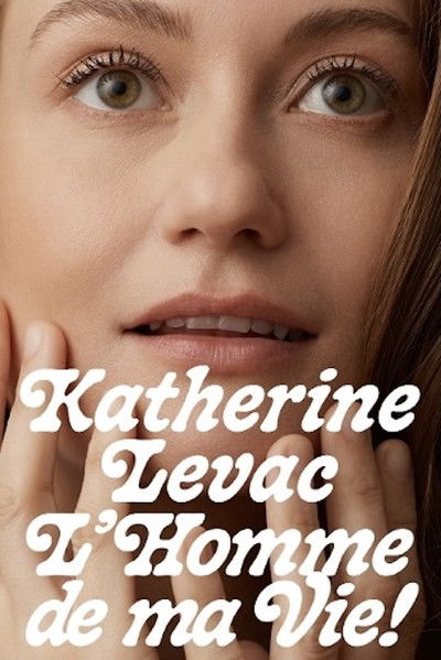 Katherine Levac: l'homme de ma vie