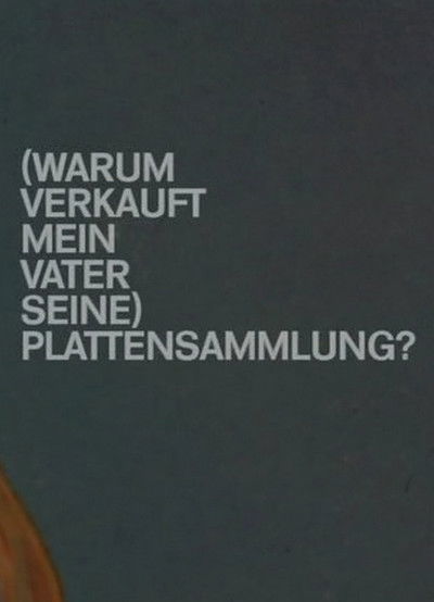 Poster do Filme (Warum verkauft mein Vater seine) Plattensammlung?