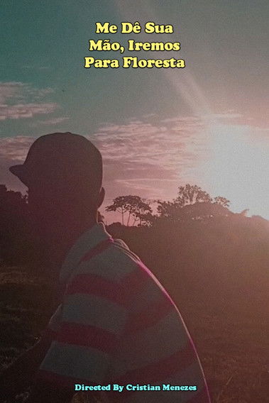 Poster do Filme Me Dê Sua Mão, Iremos Para Floresta