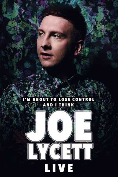Watch Now!Joe Lycett: I'm About to Lose Control And I Think Joe Lycett, Live Movie Online Free Torrent
