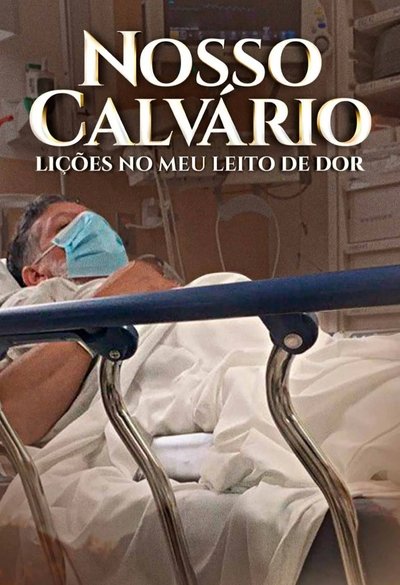 Poster do Filme Nosso Calvário - Lições no meu leito de dor