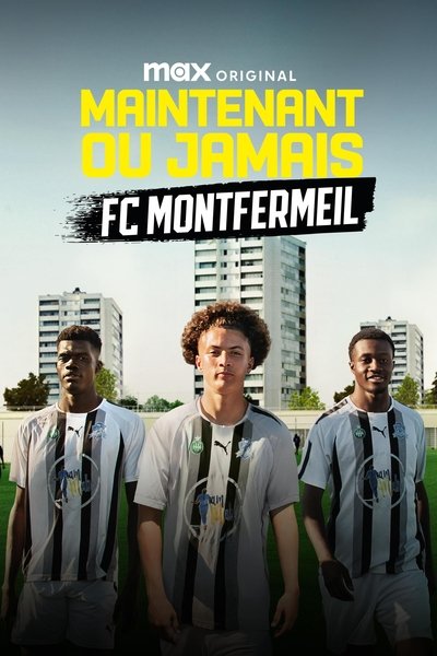 poster for Now or Never - FC Montfermeil
