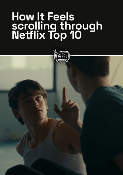 How It Feels scrolling through Netflix Top 10